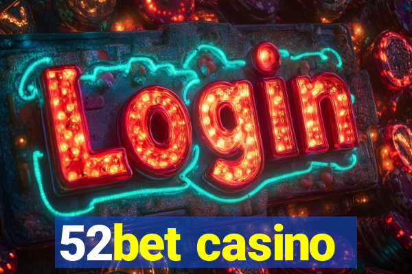 52bet casino